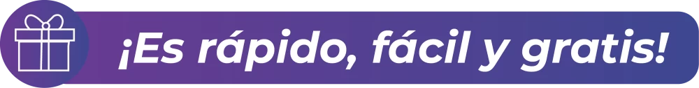 ¡Es rápido, fácil y gratis!